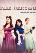 The True Heroines  (сериал 2011 - ...) - трейлер и описание.